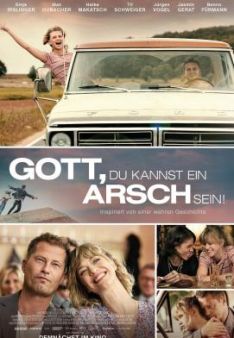 Gott, du kannst ein Arsch sein!