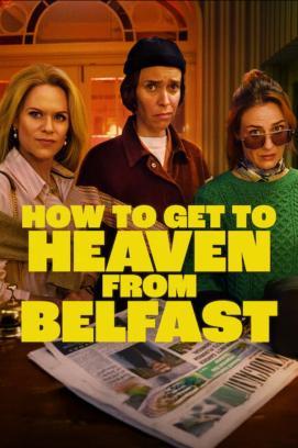 How to Get to Heaven from Belfast - Staffel 1 stream