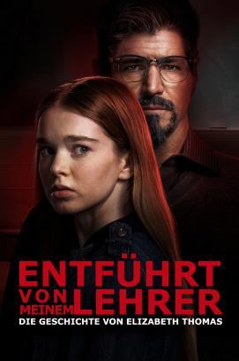 Entführt von meinem Lehrer - Die Geschichte von Elizabeth Thomas stream